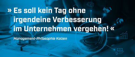 Es soll kein Tag ohne irgendeine Verbesserung im Unternehmen vergehen